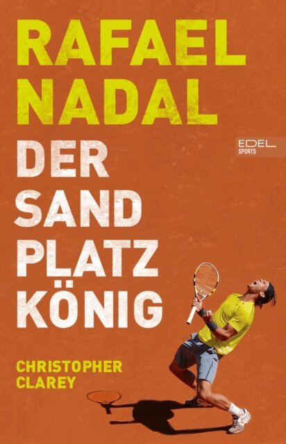 Christopher Clarey - Rafael Nadal: Der Sandplatzkönig, E-bok