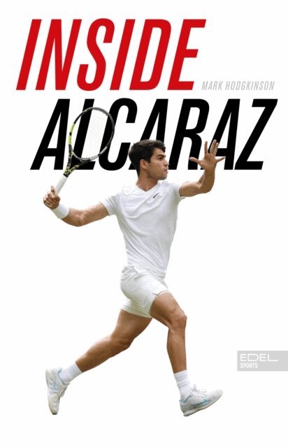 Mark Hodgkinson - Inside Alcaraz - Die erste Biografie zum kommenden Superstar im Herrentennis, E-bok