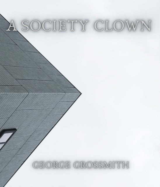 George Grossmith - Society Clown, E-bok