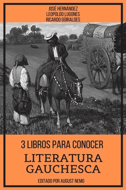 August Nemo, Leopoldo Lugones, Ricardo Guiraldes, Jose Hernandez - 3 Libros para Conocer Literatura Gauchesca, E-bok