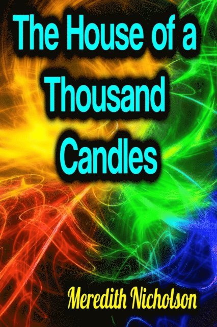 Meredith Nicholson - House of a Thousand Candles, E-bok