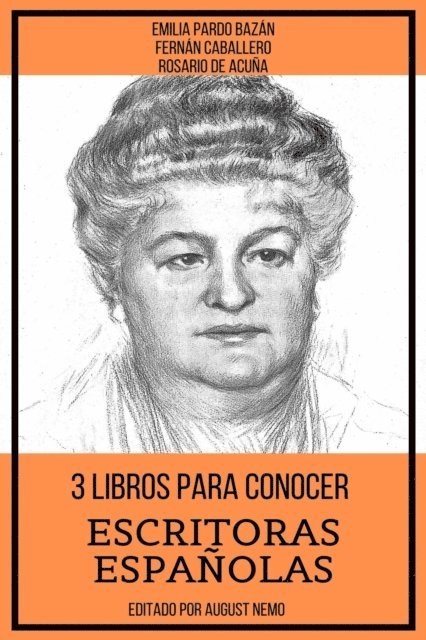 August Nemo, Rosario de Acuna, Fernan Caballero, Emilia Pardo Bazan - 3 Libros Para Conocer Escritoras Españolas, E-bok