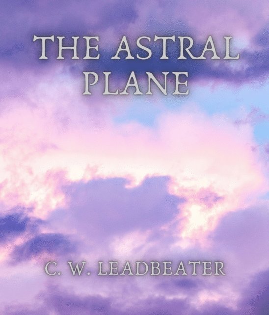 C. W. Leadbeater - Astral Plane, E-bok