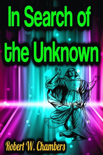Robert W. Chambers - In Search of the Unknown, E-bok