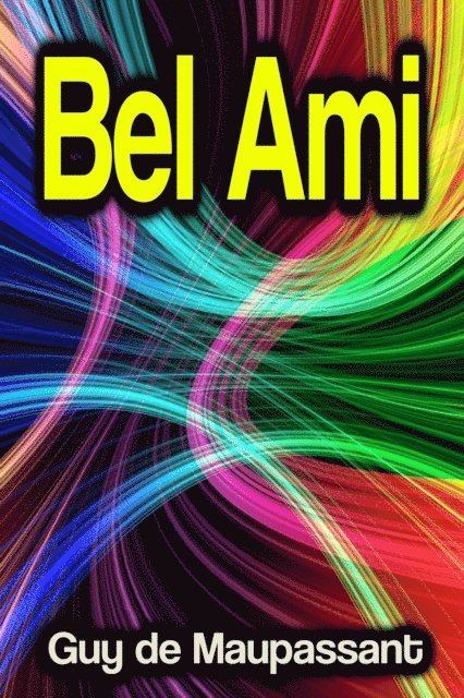 Guy de Maupassant - Bel Ami, E-bok
