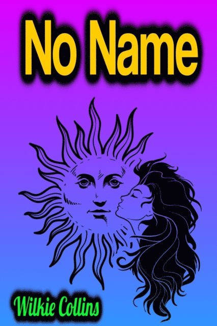 Wilkie Collins - No Name, E-bok