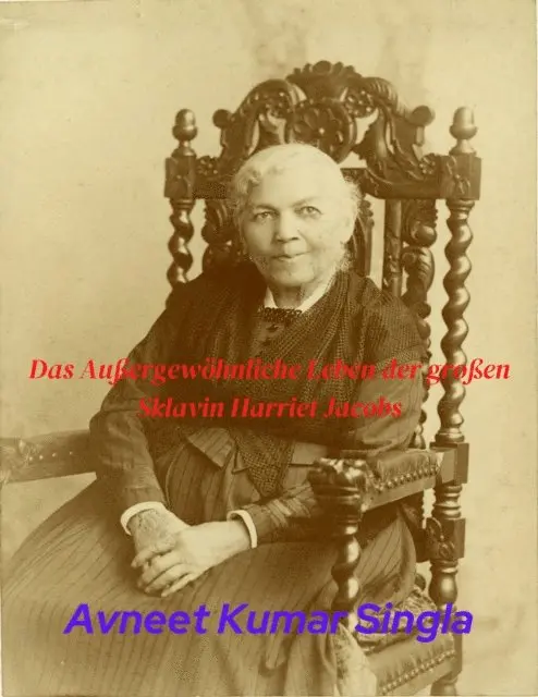 Avneet Kumar Singla - Das Außergewöhnliche Leben der großen Sklavin Harriet Jacobs, E-bok. Tillgänglighet: Lägg i varukorg