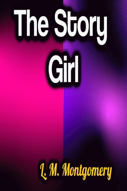 L.M. Montgomery - Story Girl, E-bok