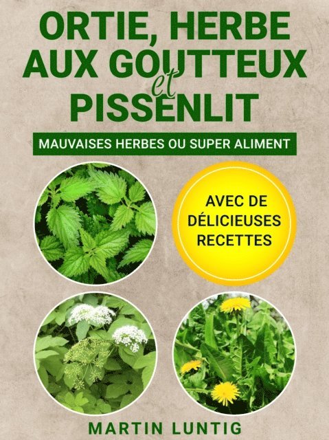 Martin Luntig - Ortie, Herbe aux goutteux et Pissenlit, E-bok. Tillgänglighet: Lägg i varukorg