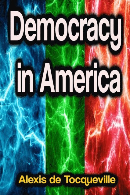 Alexis de Tocqueville - Democracy in America, E-bok