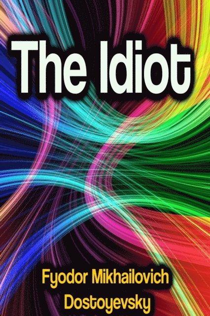 Fyodor Mikhailovich Dostoyevsky - Idiot, E-bok