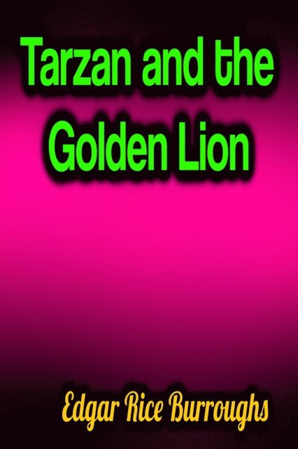 Edgar Rice Burroughs - Tarzan and the Golden Lion, E-bok