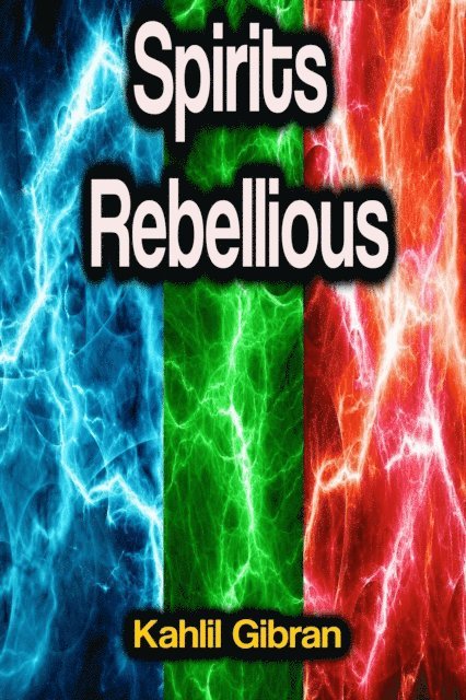 Kahlil Gibran - Spirits Rebellious, E-bok