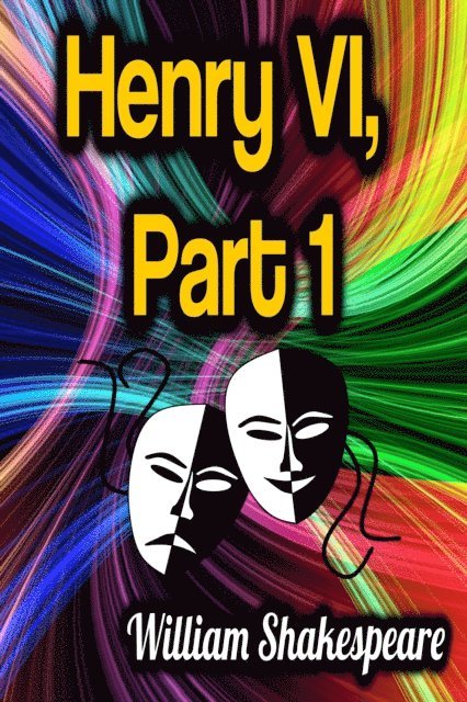 William Shakespeare - Henry VI, Part 1, E-bok