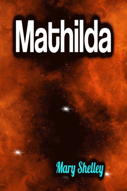 Mary Shelley - Mathilda, E-bok