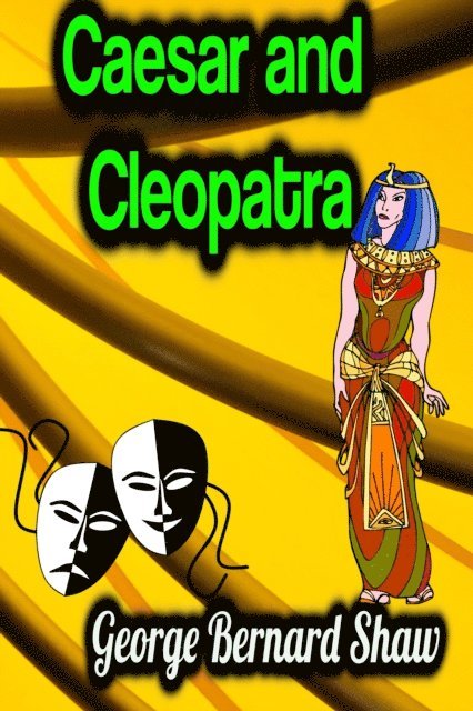 George Bernard Shaw - Caesar and Cleopatra, E-bok