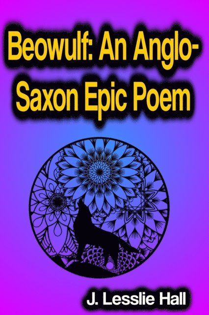J. Lesslie Hall - Beowulf An Anglo-Saxon Epic Poem, E-bok