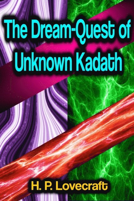 H. P. Lovecraft - Dream-Quest of Unknown Kadath, E-bok