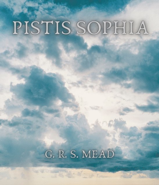 G. R. S. Mead - Pistis Sophia, E-bok
