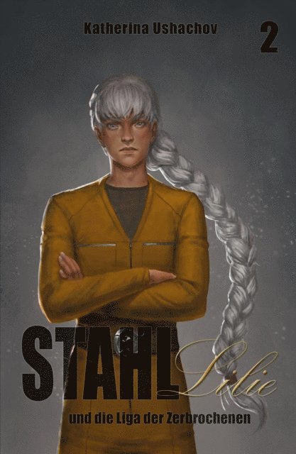 Katherina Ushachov - Stahllilie und die Liga der Zerbrochenen, E-bok