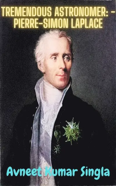 Avneet Kumar Singla - Tremendous Astronomer: - Pierre-Simon Laplace, E-bok. Tillgänglighet: Lägg i varukorg