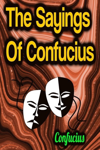 Confucius - Sayings Of Confucius, E-bok
