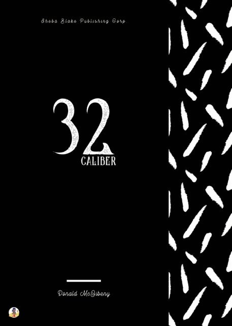 Donald McGibeny - 32 Caliber, E-bok
