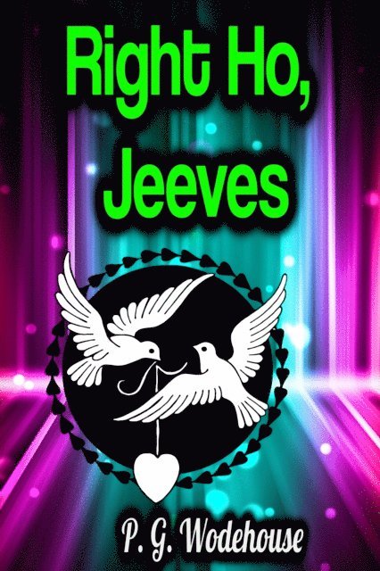 P. G. Wodehouse - Right Ho, Jeeves, E-bok