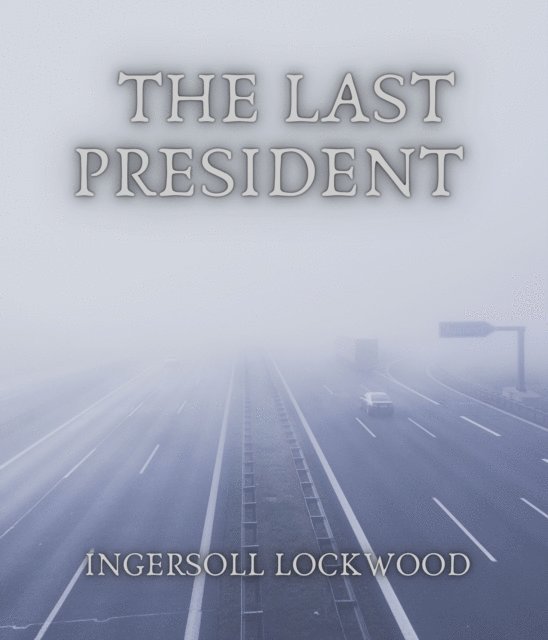 Ingersoll Lockwood - Last President, E-bok