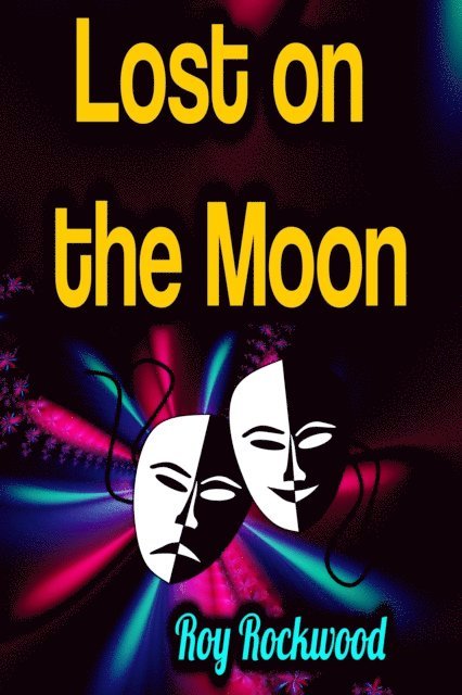 Roy Rockwood - Lost on the Moon, E-bok