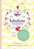 Selbstliebe-Tagebuch. Resilienz, Selbstliebe und Selbstreflexion im 12-Wochen-Programm. �bungsbuch f�r 12 Wochen. Ritual f�r morgens und abends mit 12 Wochenaufgaben