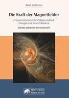 René Seltmann, Motifant Media-Verlag René Seltmann - Die Kraft der MagnetfelderFrequenzimpulse für Zellengesundheit, Energie und innere Balance, Inbunden. Tillgänglighet: Lägg i varukorg
