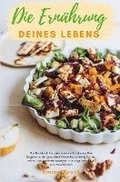 Die Ern�hrung deines Lebens - Das Kochbuch f�r eine basische Ern�hrung