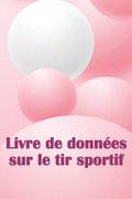 Livre de donnes sur le tir sportif