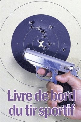Rose-Marie Lemaigre - Livre de bord du tir sportif, Häftad