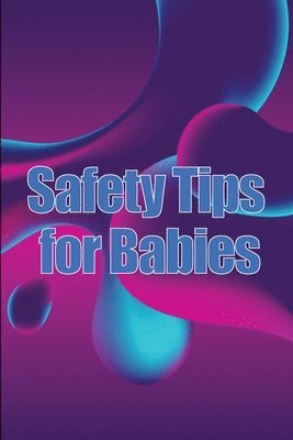 Danielle Magionni - Safety Tips for Babies, Häftad