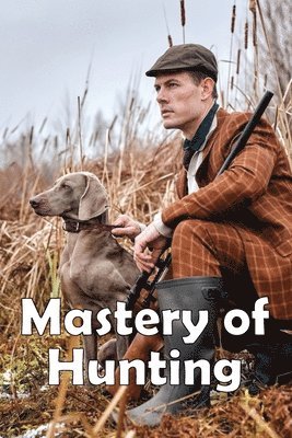 Craig Mellony - Mastery of Hunting, Häftad