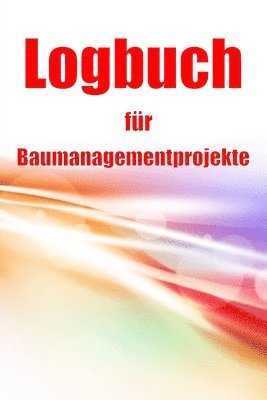 Seraphina Westheimer - Logbuch für Baumanagementprojekte, Häftad