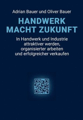 Adrian Bauer, Oliver Bauer - Handwerk Macht Zukunft, Häftad