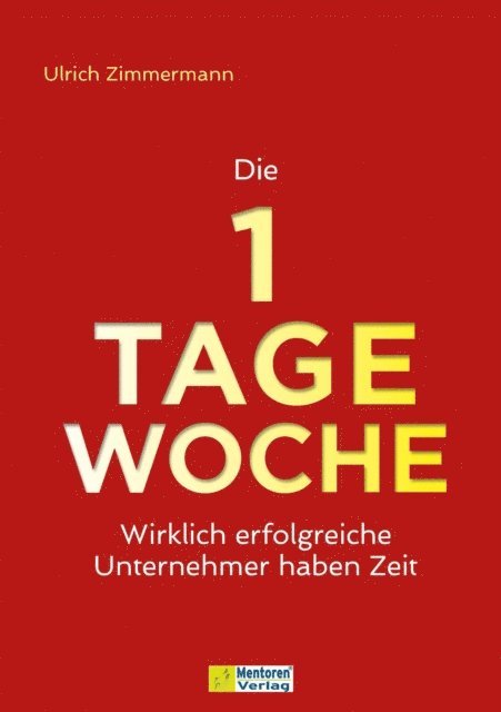 Ulrich Zimmermann - Die 1-Tage-Woche, E-bok