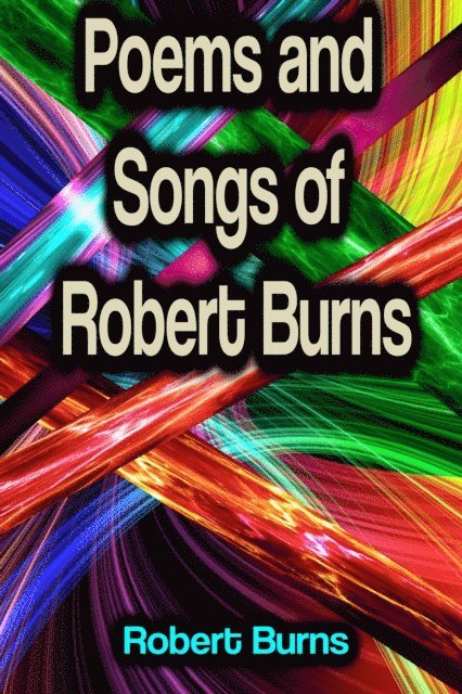 Robert Burns - Poems and Songs of Robert Burns, E-bok