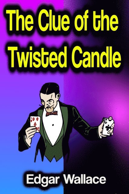 Edgar Wallace - Clue of the Twisted Candle, E-bok