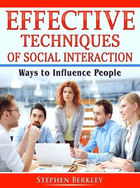 Stephen Berkley - Effective Techniques of Social Interaction: Ways to Influence People, E-bok. Tillgänglighet: Lägg i varukorg