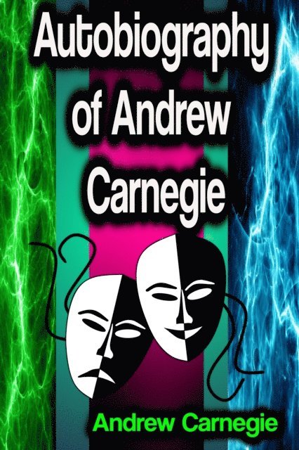 Andrew Carnegie - Autobiography of Andrew Carnegie, E-bok