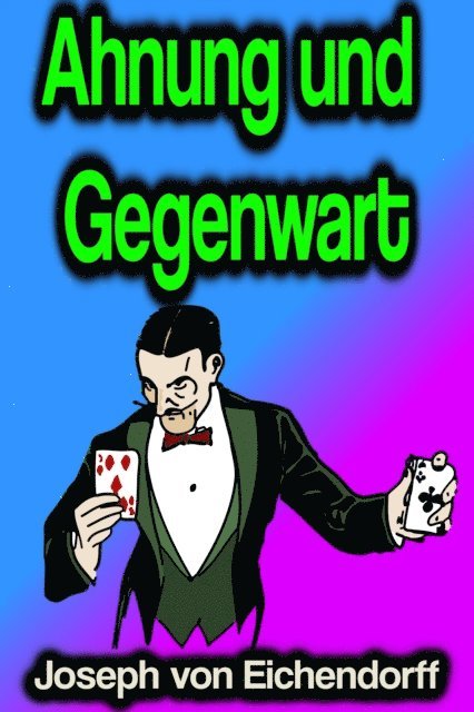 Joseph von Eichendorff - Ahnung und Gegenwart, E-bok
