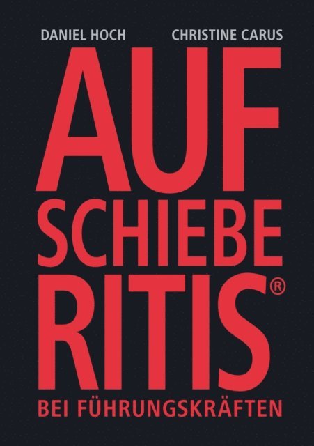 Christine Carus, Daniel Hoch - Aufschieberitis bei Führungskräften, E-bok