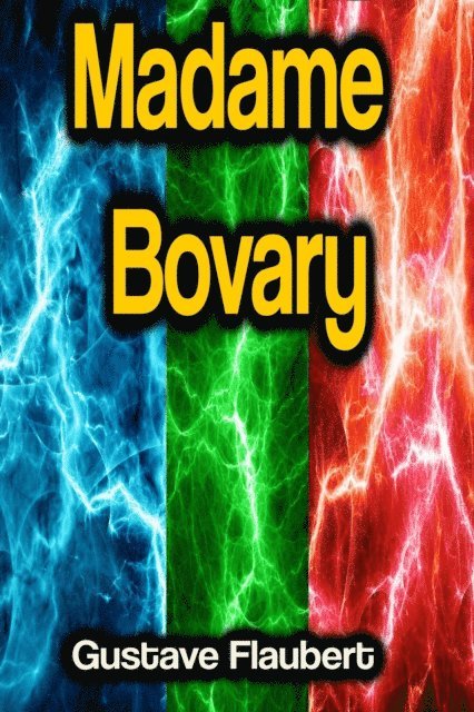 Gustave Flaubert - Madame Bovary, E-bok
