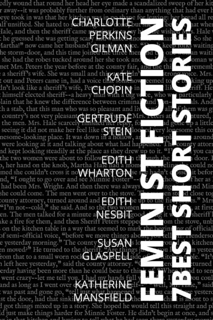 August Nemo, Gertrude Stein, Kate Chopin, Katherine Mansfield, Susan Glaspell, Edith Wharton, Edith Nesbit, Charlotte Perkins Gilman - 7 best short stories - Feminist Fiction, E-bok