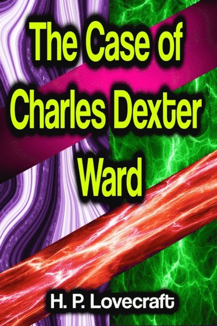 H. P. Lovecraft - Case of Charles Dexter Ward, E-bok