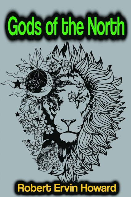 Robert Ervin Howard - Gods of the North, E-bok